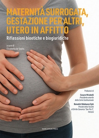 Maternità surrogata gestazione per altri, gestazione per altri, utero in affitto. Riflessioni bioetiche e biogiuridiche - Librerie.coop