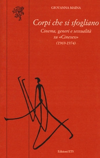 Corpi che si sfogliano. Cinema, generi e sessualità su «Cinesex» (1969-1974) - Librerie.coop