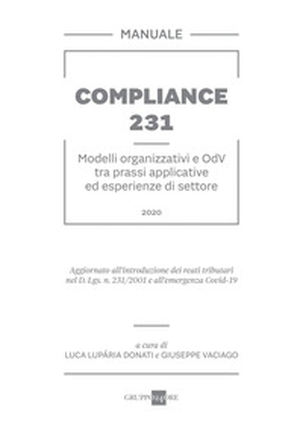 Compliance 231. Modelli organizzativi e OdV tra prassi applicative ed esperienze di settore - Librerie.coop Compliance 231. Modelli organizzativi e OdV tra prassi applicative ed esperienze di settore - Librerie.coop