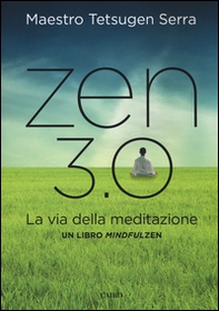 Zen 3.0. La via della meditazione. Un libro mindfulzen - Librerie.coop