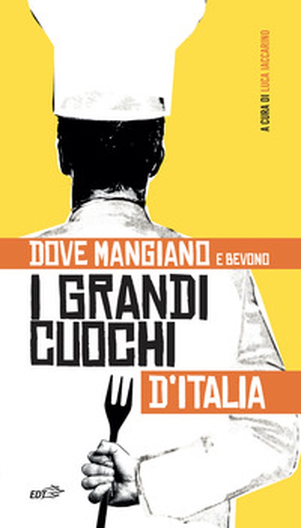 Dove mangiano e bevono i grandi cuochi d'Italia - Librerie.coop Dove mangiano e bevono i grandi cuochi d'Italia - Librerie.coop