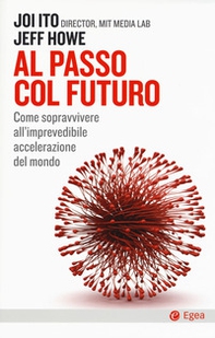 Al passo col futuro. Come sopravvivere all'imprevedibile accelerazione del mondo - Librerie.coop