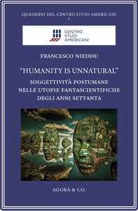 «Humanity is unnatural». Soggettività postumane nelle utopie fantascientifiche degli anni Settanta - Librerie.coop