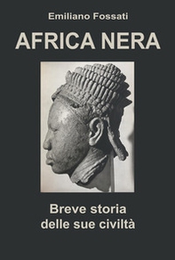 Africa Nera. Breve storia delle sue civiltà - Librerie.coop