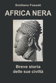 Africa Nera. Breve storia delle sue civiltà - Librerie.coop Africa Nera. Breve storia delle sue civiltà - Librerie.coop