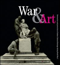 War & art. Destruction and protection of italian cultural heritage during World War I - Librerie.coop War & art. Destruction and protection of italian cultural heritage during World War I - Librerie.coop