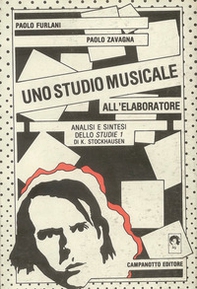Uno studio musicale all'elaboratore. Analisi e sintesi dello Studie 1 di K. Stockhausen - Librerie.coop