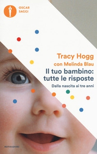 Il tuo bambino: tutte le risposte. Dalla nascita ai tre anni - Librerie.coop