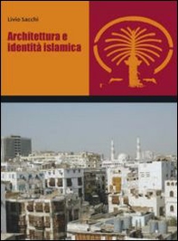 Architettura e identità islamica - Librerie.coop