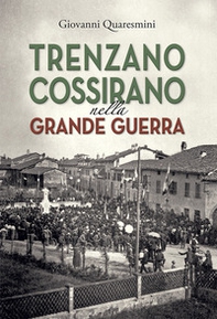 Trenzano Cossirano nella Grande Guerra - Librerie.coop