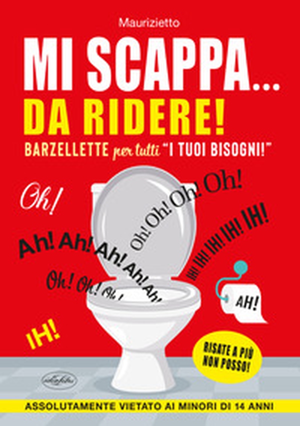 Mi scappa... da ridere! Barzellette per tutti «i tuoi bisogni» - Librerie.coop Mi scappa... da ridere! Barzellette per tutti «i tuoi bisogni» - Librerie.coop