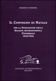 Il Convegno di Natale per la fondazione della Società antroposofica universale 1923-1924 - Librerie.coop