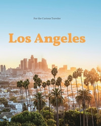 Los Angeles. For the curious traveler - Librerie.coop