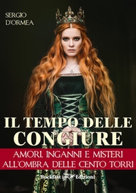 Il tempo delle congiure. Amori, inganni e misteri all'ombra delle cento torri - Librerie.coop