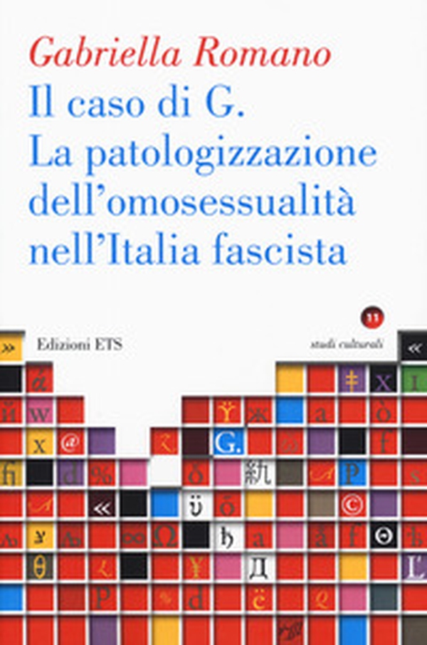 La caso di G. La patologizzazione dell'omosessualità nell'Italia fascista - Librerie.coop La caso di G. La patologizzazione dell'omosessualità nell'Italia fascista - Librerie.coop