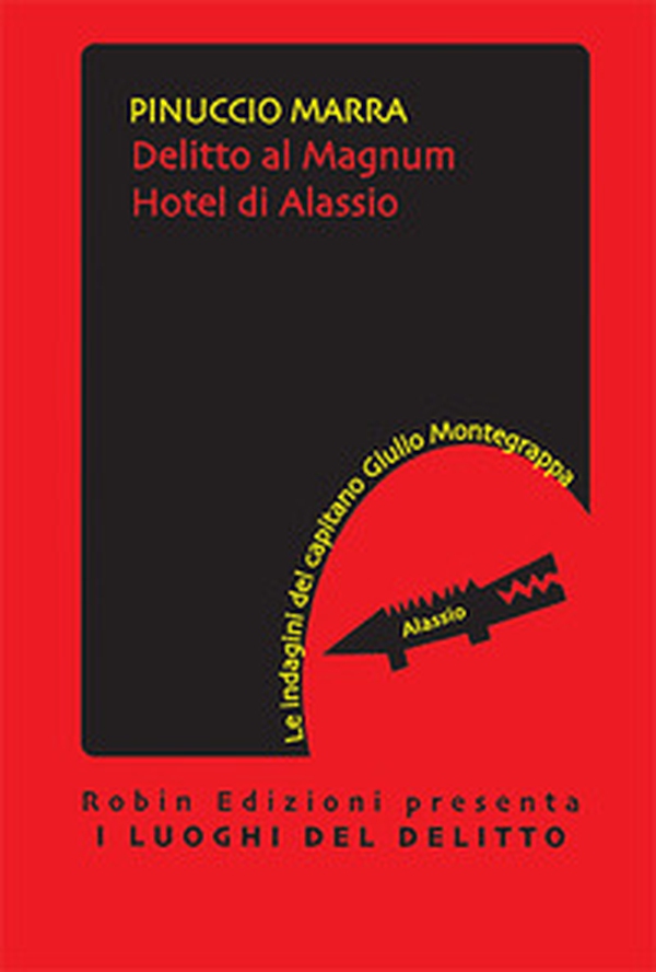 Delitto al Magnum hotel di Alassio. Le indagini del capitano Giulio Montegrappa - Librerie.coop Delitto al Magnum hotel di Alassio. Le indagini del capitano Giulio Montegrappa - Librerie.coop