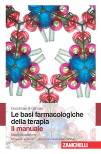 Goodman & Gilman. Le basi farmacologiche della terapia. Il manuale - Librerie.coop