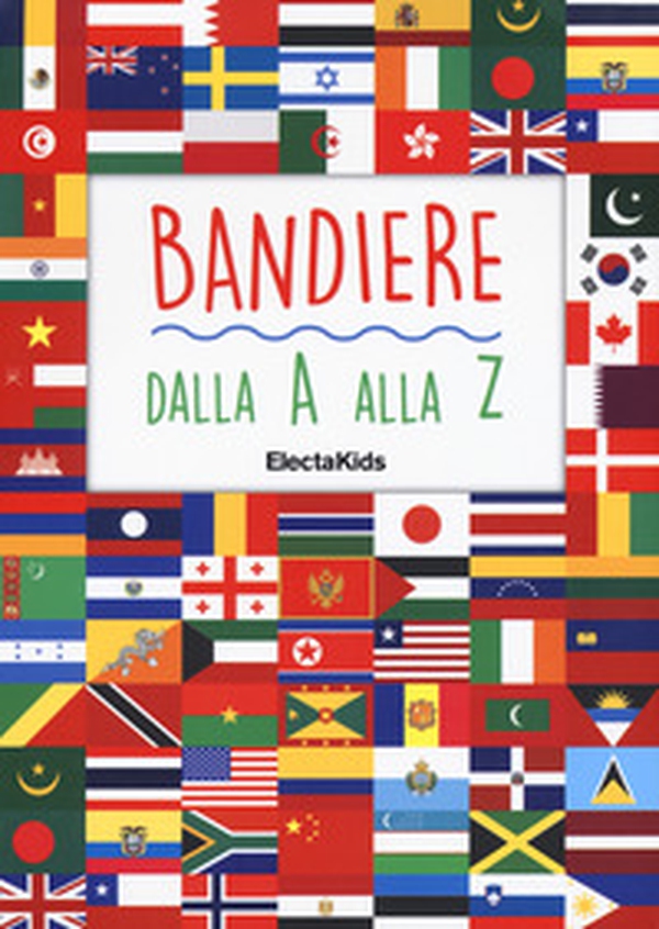 Bandiere dalla A alla Z - Librerie.coop Bandiere dalla A alla Z - Librerie.coop