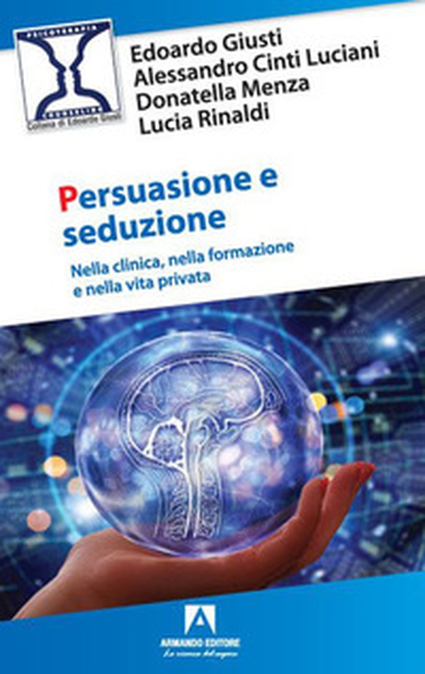 Persuasione e seduzione. Nella clinica, nella formazione e nella vita privata - Librerie.coop Persuasione e seduzione. Nella clinica, nella formazione e nella vita privata - Librerie.coop