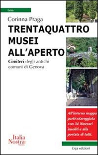 Trentaquattro musei all'aperto. Cimiteri degli antichi comuni di Genova - Librerie.coop