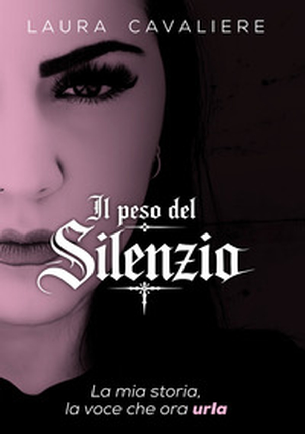 Il peso del silenzio. La mia storia, la voce che ora urla - Librerie.coop