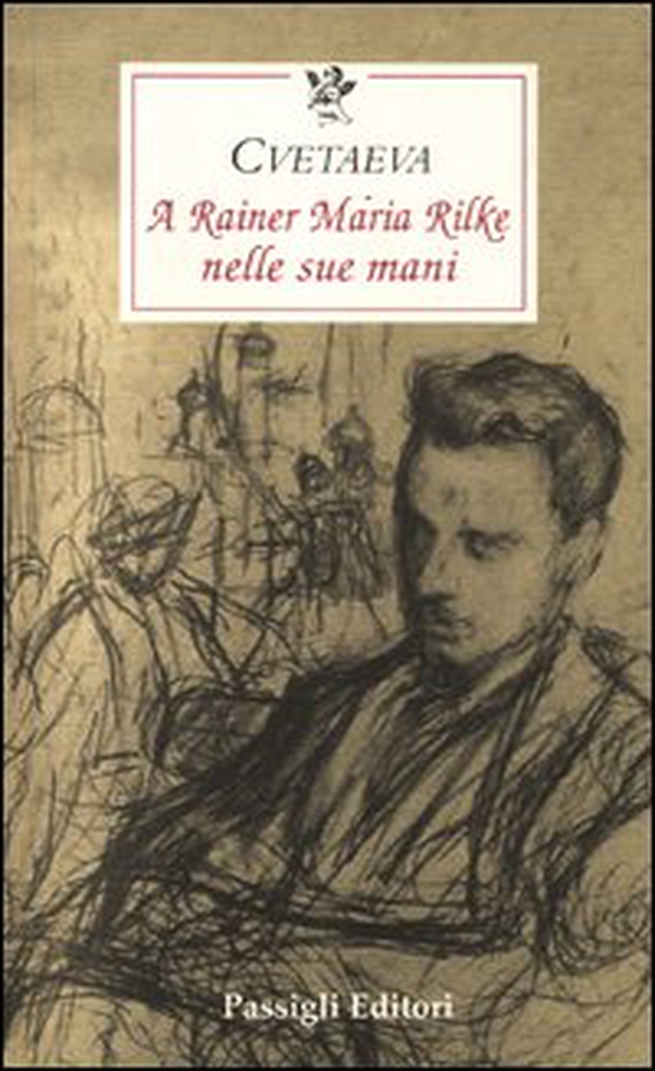 A Rainer Maria Rilke nelle sue mani - Librerie.coop A Rainer Maria Rilke nelle sue mani - Librerie.coop