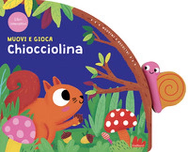 Chiocciolina. Muovi e gioca - Librerie.coop Chiocciolina. Muovi e gioca - Librerie.coop