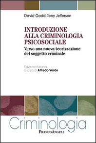 Introduzione alla criminologia psicosociale. Verso una nuova teorizzazione del soggetto criminale - Librerie.coop
