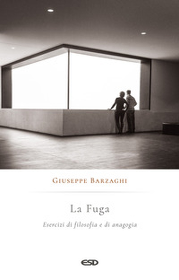 La fuga. Esercizi di filosofia e di anagogia - Librerie.coop La fuga. Esercizi di filosofia e di anagogia - Librerie.coop