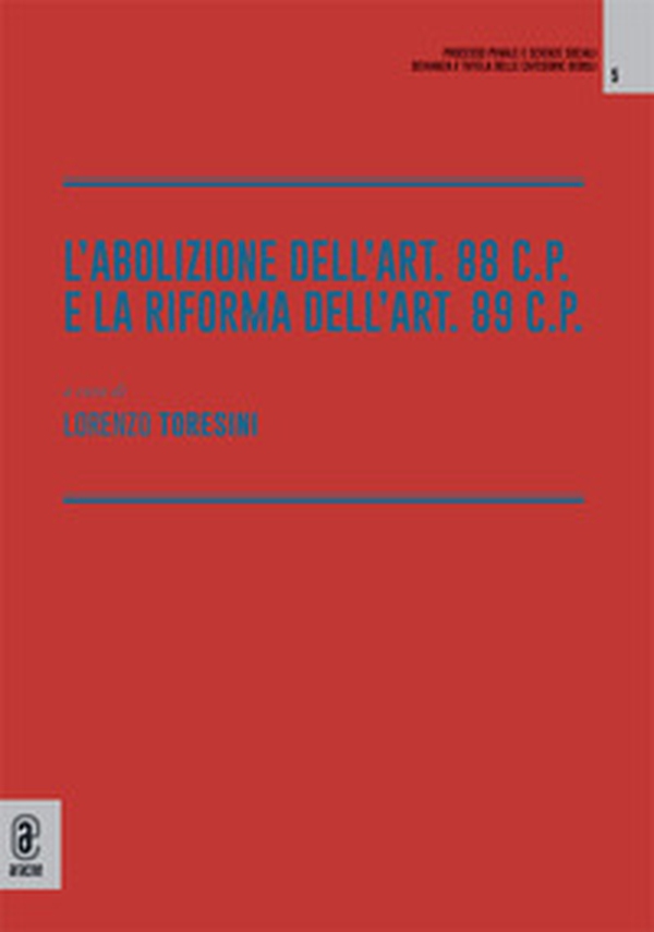 L'abolizione dell'art. 88 c.p. e la riforma dell'art. 89 c.p. - Librerie.coop L'abolizione dell'art. 88 c.p. e la riforma dell'art. 89 c.p. - Librerie.coop