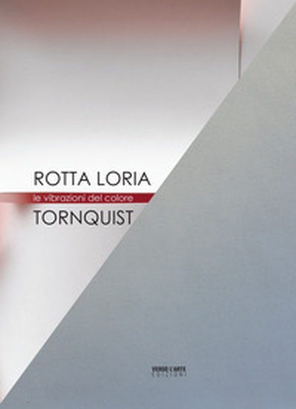 Rotta Loria e Tornquist. Le vibrazioni del colore. Ediz. italiana e inglese - Librerie.coop Rotta Loria e Tornquist. Le vibrazioni del colore. Ediz. italiana e inglese - Librerie.coop