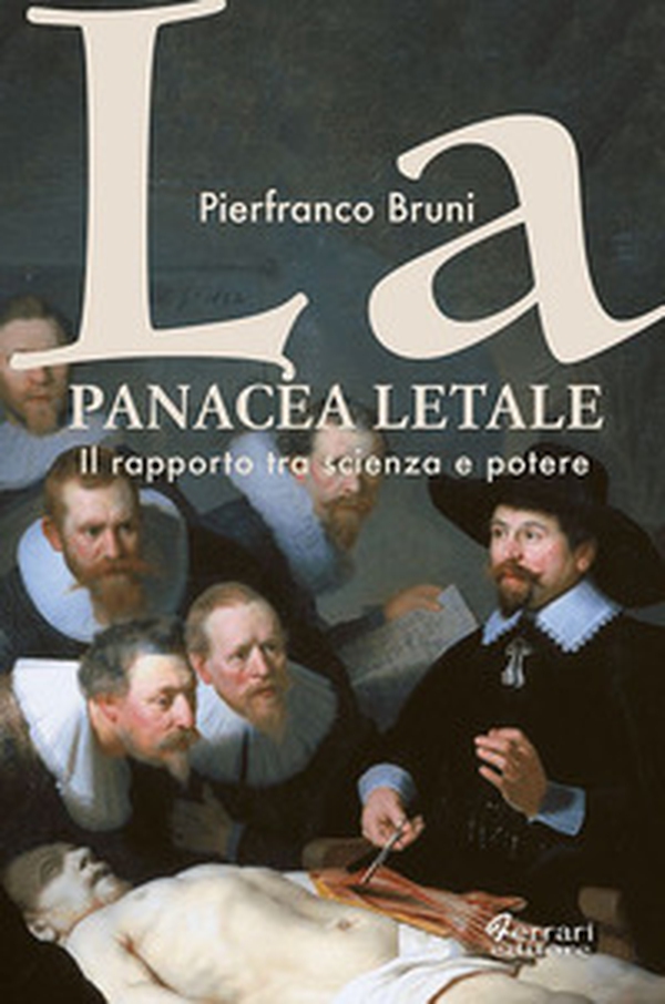 La panacea letale. Il rapporto tra scienza e potere - Librerie.coop La panacea letale. Il rapporto tra scienza e potere - Librerie.coop