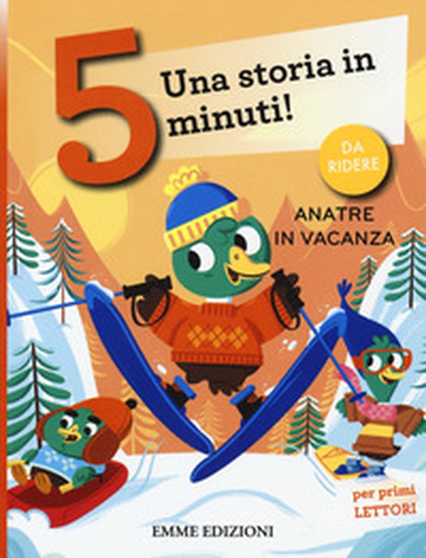 Anatre in vacanza. Una storia in 5 minuti! - Librerie.coop Anatre in vacanza. Una storia in 5 minuti! - Librerie.coop