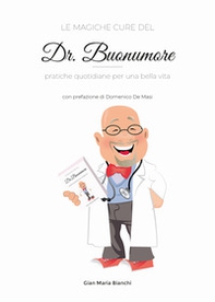 Le magiche cure del Dr. Buonumore. Pratiche quotidiane per una bella vita - Librerie.coop