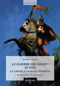 Le guerre dei Giusti di Dio. La croce, il fuoco, l'America - Librerie.coop