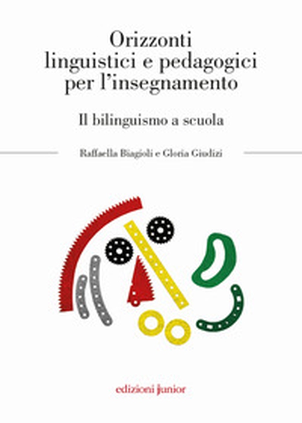 Orizzonti linguistici e pedagogici per l'insegnamento. Il bilinguismo a scuola - Librerie.coop Orizzonti linguistici e pedagogici per l'insegnamento. Il bilinguismo a scuola - Librerie.coop