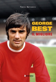 George Best. Il migliore - Librerie.coop