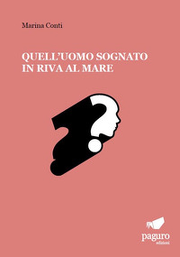 Quell'uomo sognato in riva al mare - Librerie.coop Quell'uomo sognato in riva al mare - Librerie.coop