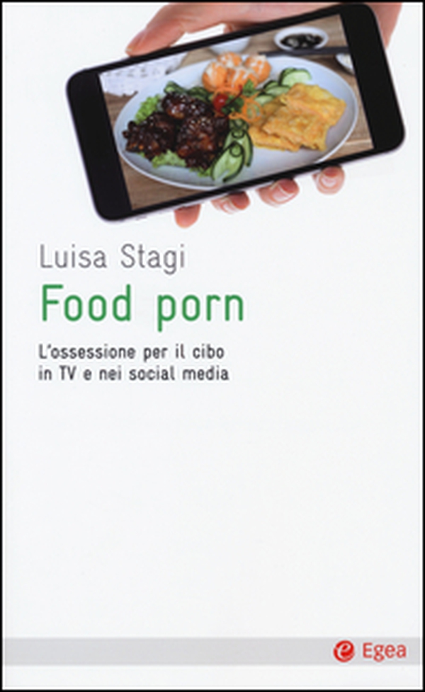 Food porn. L'ossessione del cibo in TV e nei social media - Librerie.coop Food porn. L'ossessione del cibo in TV e nei social media - Librerie.coop