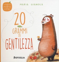 20 grammi di gentilezza. Storie in punta di piedi - Librerie.coop