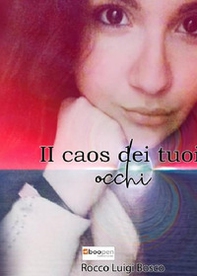 Il caos dei tuoi occhi - Librerie.coop