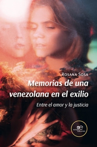 Memoria de una venezola en el exilio. Entre el amor y la justicia - Librerie.coop