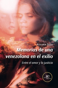 Memoria de una venezola en el exilio. Entre el amor y la justicia - Librerie.coop