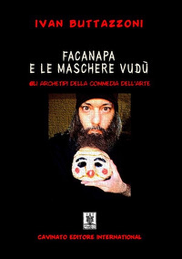 Facanapa e le maschere vudù. Gli archetipi della commedia dell'arte - Librerie.coop Facanapa e le maschere vudù. Gli archetipi della commedia dell'arte - Librerie.coop