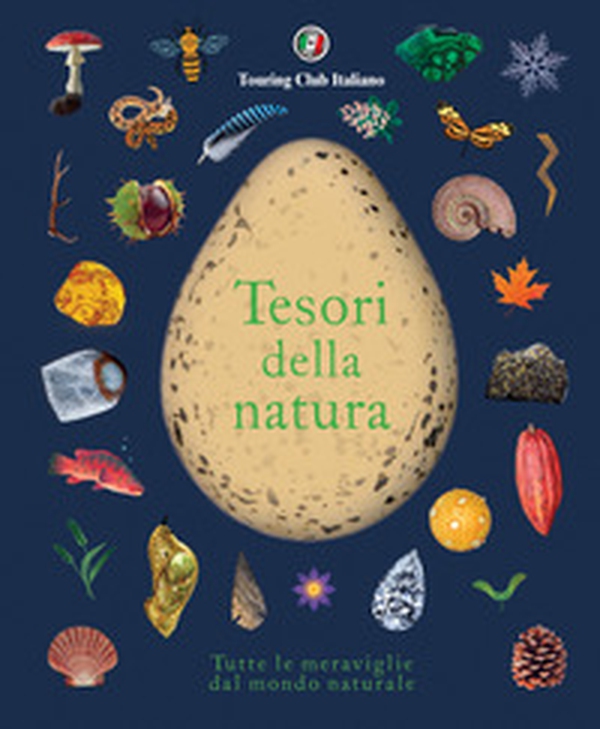 Tesori della natura. Tutte le meraviglie del mondo naturale - Librerie.coop Tesori della natura. Tutte le meraviglie del mondo naturale - Librerie.coop