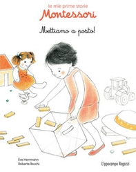 Mettiamo a posto! Le mie prime storie Montessori - Librerie.coop