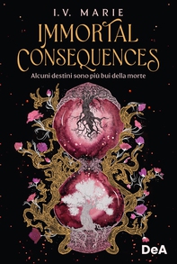 Immortal consequences - Librerie.coop