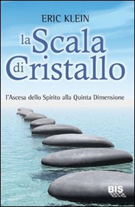 La scala di cristallo. L'ascesa dello spirito alla quinta dimensione - Librerie.coop