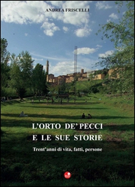 L'orto de Pecci e le sue storie. Trent'anni di vita, fatti, persone - Librerie.coop L'orto de Pecci e le sue storie. Trent'anni di vita, fatti, persone - Librerie.coop