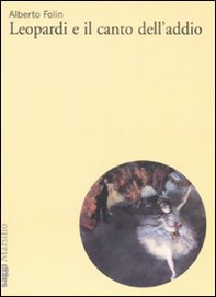 Leopardi e il canto dell'addio - Librerie.coop Leopardi e il canto dell'addio - Librerie.coop